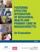 Fostering Effective Integration of Behavioral Health and Primary Care in Massachusetts: An Evaluation Fostering Effective Integration of Behavioral Health and Primary Care in Massachusetts: An Evaluation