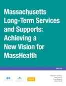 Massachusetts Long-Term Services and Supports: Achieving a New Vision for MassHealth Massachusetts Long-Term Services and Supports: Achieving a New Vision for MassHealth