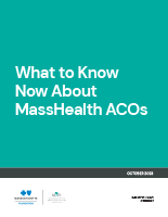 What to Know Now About MassHealth ACOs What to Know Now About MassHealth ACOs