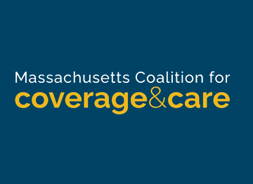 Massachusetts Coalition for Coverage & Care Massachusetts Coalition for Coverage & Care