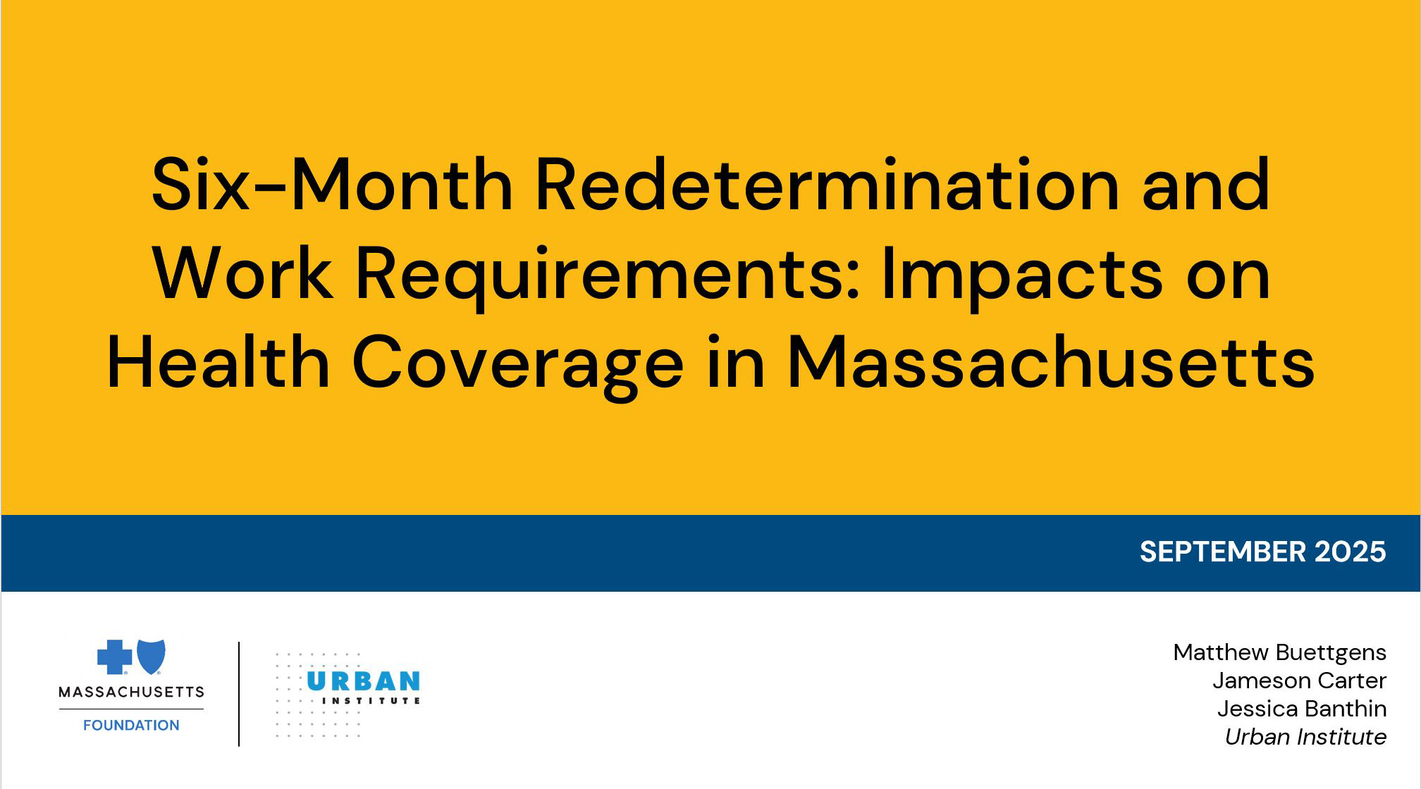 Six-Month Redetermination and Work Requirements: Impacts on Health Coverage in Massachusetts Six-Month Redetermination and Work Requirements: Impacts on Health Coverage in Massachusetts