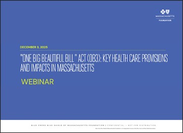 WEBINAR: One Big Beautiful Bill Act (OB3): Key Health Care Provisions and Impacts in Massachusetts